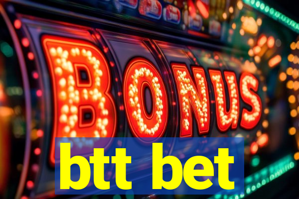 btt bet